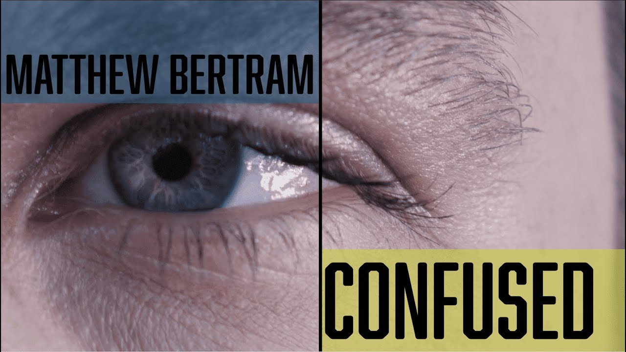 Watch MATTHEW BERTRAM/05/CONFUSED (OFFICIAL VIDEO) on YouTube Watch MATTHEW BERTRAM/05/CONFUSED (OFFICIAL VIDEO) on YouTube