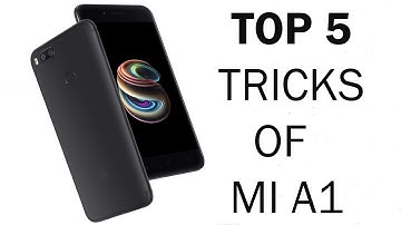 Top 5 Tricks of Mi A1 | Watch to enhance your use of Mi A1