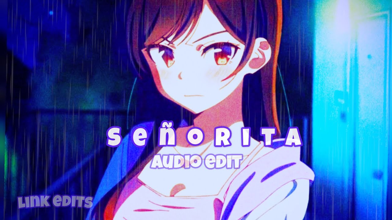 💖SEÑORITA💖 audio edit / Link edits