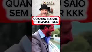 QUANDO EU SAIO SEM AVISAR KKK #humor #comedia #memes #risada