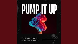 Pump It Up (Extended Mix) - Geo Da Silva, George Buldy