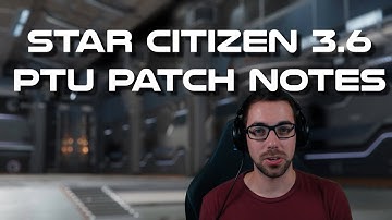 Star Citizen 3.6 PTU Patch Notes