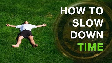 Slow down your life. Your perception of time.