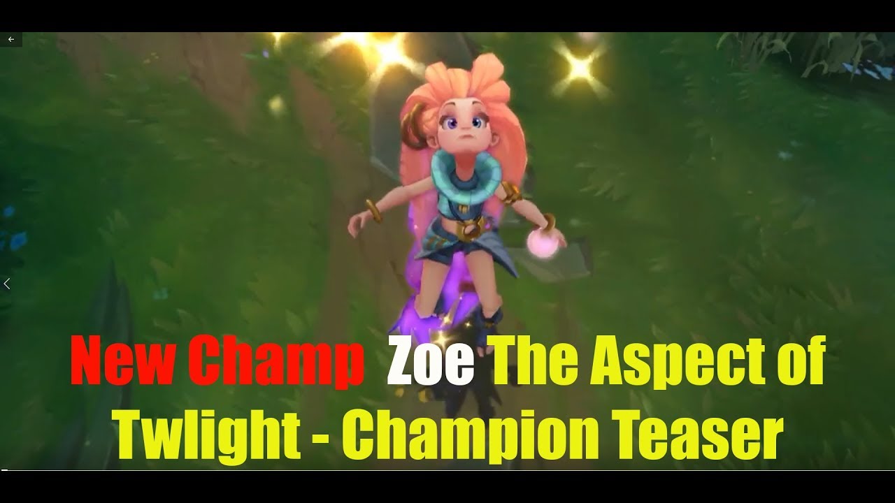 Zoe The Aspect of Twilight lol Champion Teaser and ZOE