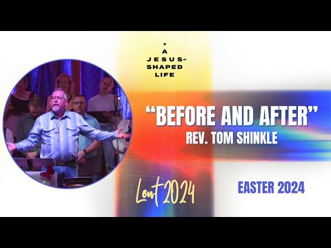 3.31.24 "Before and After" - Easter 2024