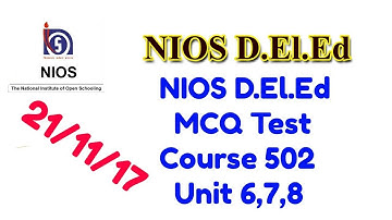 317. NIOS D.El.Ed, MCQ Test, Course 502, Unit 6,7,8