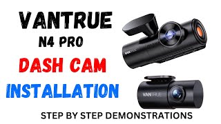 HOW TO INSTALL A FRONTCABIN  REAR DASH CAM STEPBYSTEP DEMONSTRATIONS WIRES HIDDEN VANTRUE N4 PRO