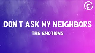 The Emotions - Don't Ask My Neighbors (Lyrics)