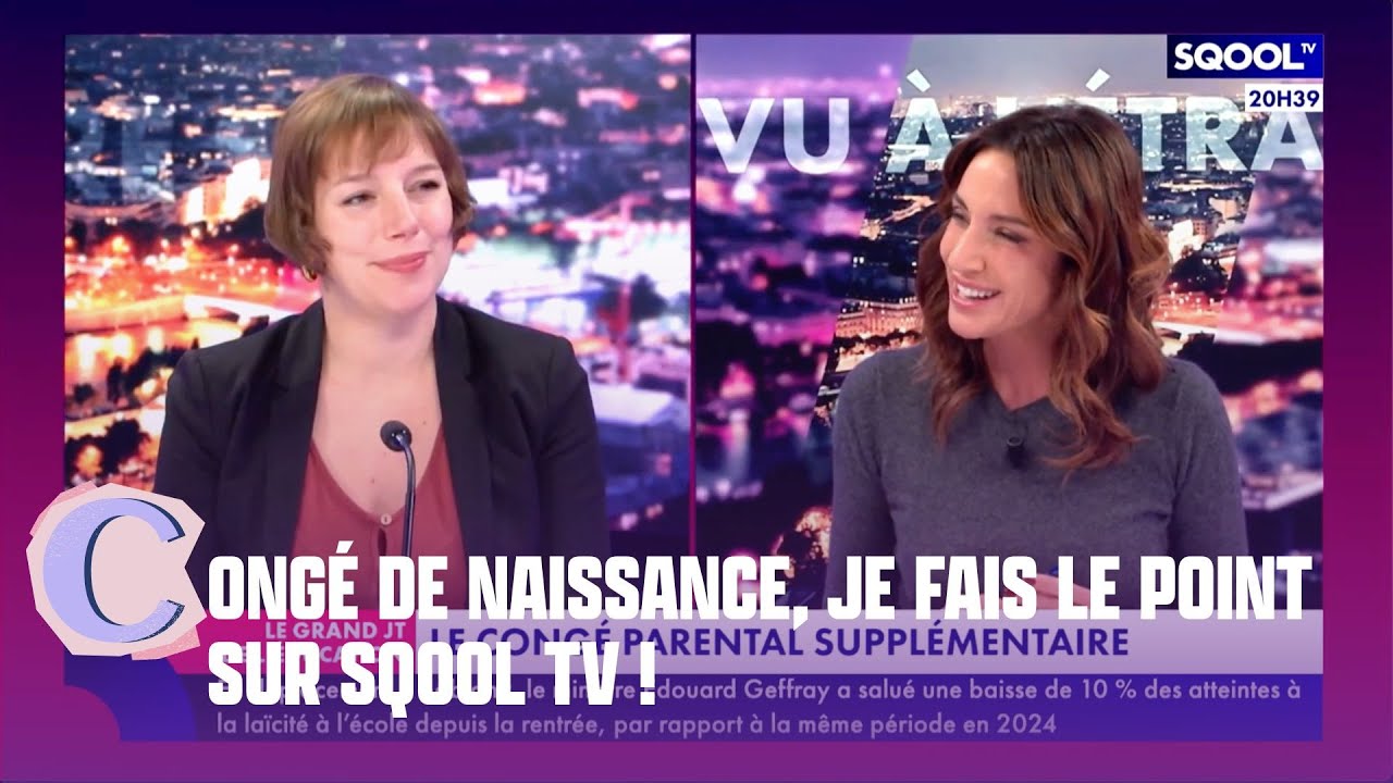 Congé de naissance : je fais le point sur le plateau de Sqool TV