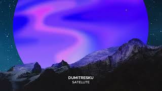 Dumitresku - Satellite [Exploration EP]