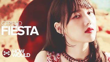 HOW WOULD GFRIEND SING FIESTA (IZ*ONE)