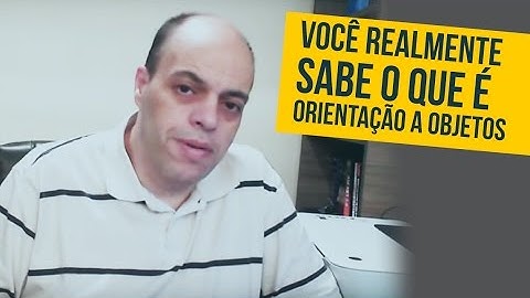 VOCÊ REALMENTE SABE O QUE É ORIENTAÇÃO A OBJETOS? | PROFESSOR JEAN VARGAS