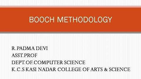 BOOCH METHODOLOGY by R.PADMADEVI ASSISTANT PROFESSOR K.C.S.KASI NADAR COLLEGE OF ARTS & SCIENCE