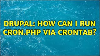 Drupal: How can I run cron.php via crontab? (4 Solutions!!)