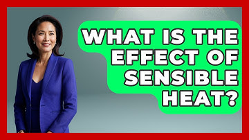 What Is The Effect Of Sensible Heat? - Weather Watchdog