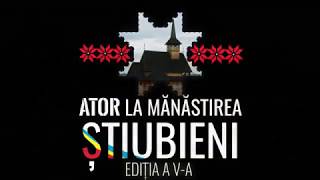 ATOR la Mănăstirea Știubieni / ediția a V-a / 2018