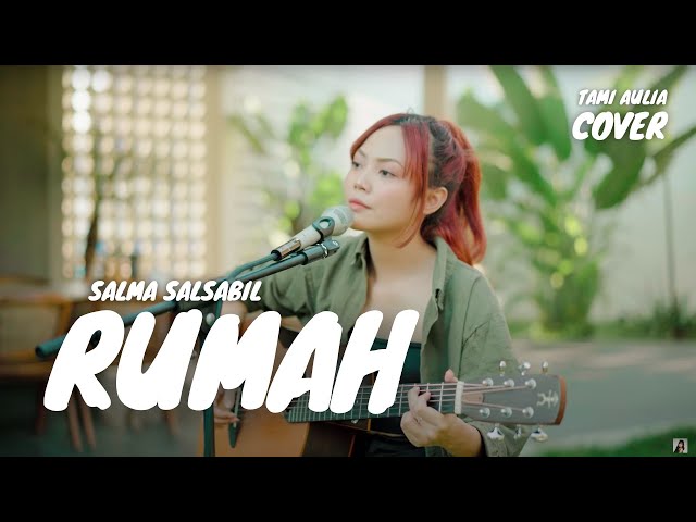 RUMAH - SALMA SALSABIL | TAMI AULIA class=