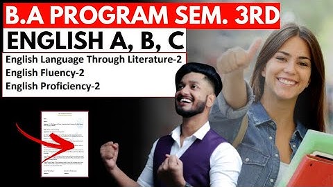 B.A Prog. Sem. 3rd ENGLISH A,B,C Lang. Through Literature-2 | Eng. Fluency-2 | English Proficiency-2
