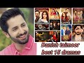 Don't miss these 15 dramas if you are fam of danish taimoor || top 15 dramas of danish taimoor