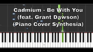 Cadmium - Be With You (feat. Grant Dawson) (Piano Cover Synthesia)