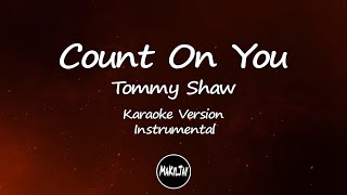 Count On You Tommy Shaw Karaoke Version Instrumental