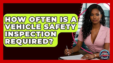How Often Is A Vehicle Safety Inspection Required? - Auto Coverage Explained