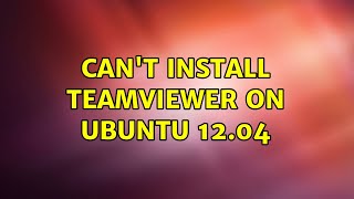 Ubuntu: Can't install TeamViewer on Ubuntu 12.04