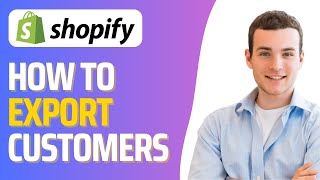 How To Export Customers in Shopify (Step By Step)
