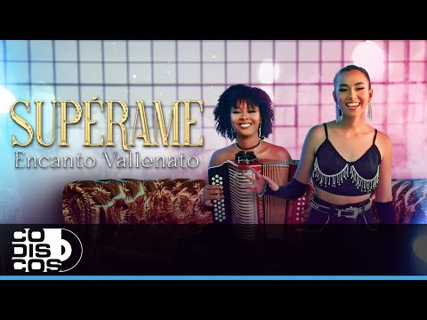 Supérame, Encanto Vallenato - Video Oficial