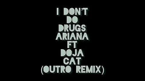I Don’t Do Drugs - Ariana Grande, Doja Cat (Outro Funk Remix)