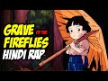 Grave Of The Fireflies Hindi Rap By Dikz | Hindi Anime Rap | AMV | Prod. By Kiko Beats II