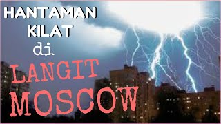 MENYERAMKAN !!! HANTAMAN KILAT DI LANGIT MOSKOW - 07 JULI 2020