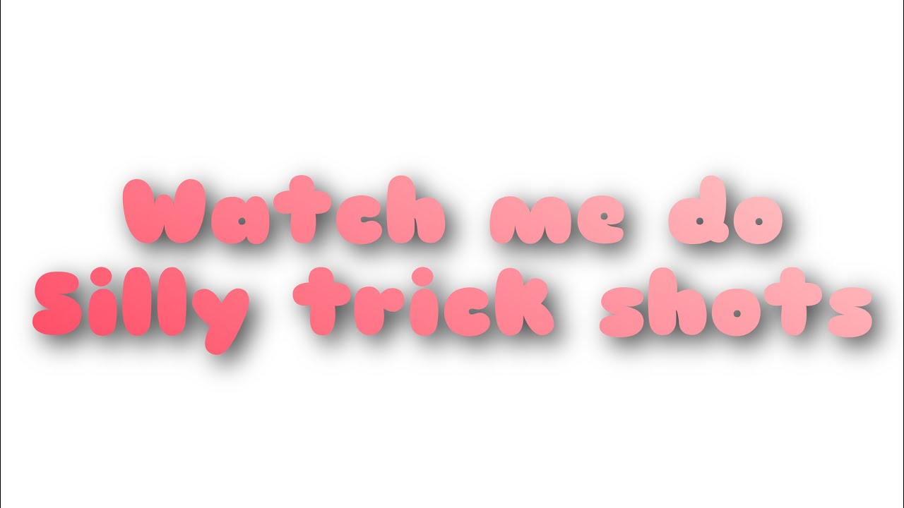Watch Me Do Silly Trick Shots by Daphne Aka Me YouTube