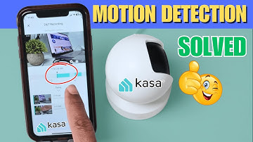 Kasa Camera Motion Detection Not Working - QUICK FIX