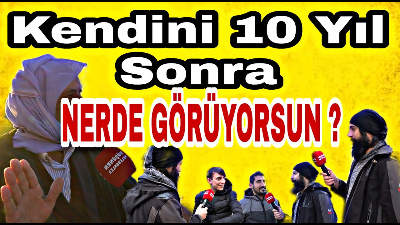 Kendini On Yıl Sonra Nerde Görüyorsun ? I Sokak Röportajı