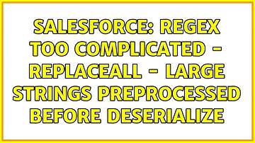 Salesforce: Regex Too Complicated - replaceAll - large strings preprocessed before deserialize