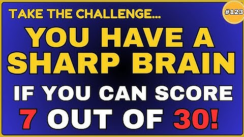 YOU HAVE A SHARP BRAIN IF YOU CAN SCORE 7 OUT OF 30! | 30 QUESTIONS #generalknowledge