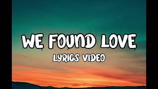 Rihanna - We Found Love ft. Calvin Harris (lyrics)