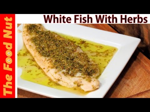Baked White Fish Fillet Recipe With Herbs - How To Cook Healthy Fish In Oven & Foil | The Food Nut
