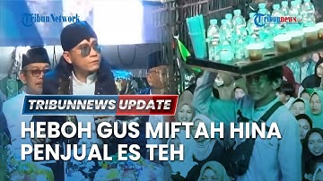 🔴 LIVE: Viral Gus Miftah Hina Penjual Es Teh, Gerindra Desak Minta Maaf: Tak Sesuai Ajaran Prabowo