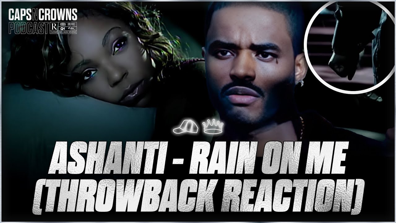 Ashanti - Rain On Me (Extended Version) || Caps N Crowns Throwback Reaction