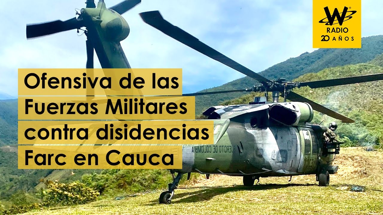 Ofensiva de las Fuerzas Militares contra disidencias de las Farc en Cauca