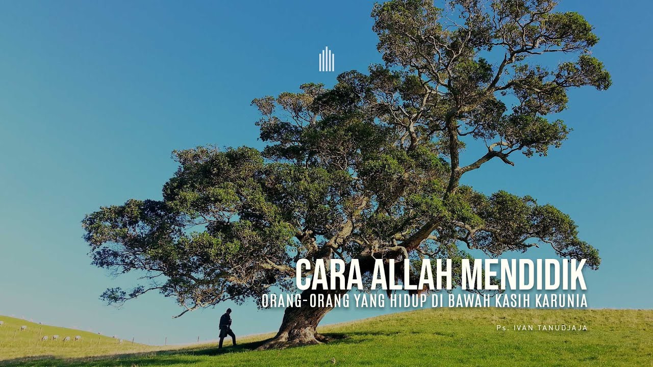 Ps. Ivan Tanudjaja - Cara Allah Mendidik Orang-orang Yang Hidup Di Bawah Kasih Karunia