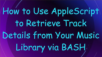 How to Use AppleScript to Retrieve Track Details from Your Music Library via BASH