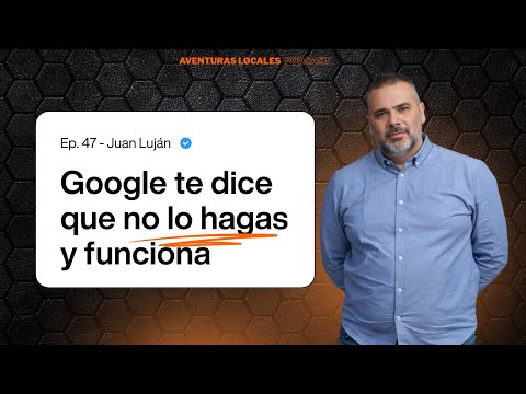 El lado oscuro del SEO Local – Black Hat con Juan Luján  - Aventuras Locales #Capítulo47