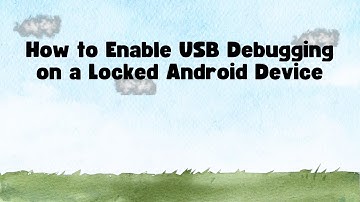 How to Enable USB Debugging on a Locked Android Device