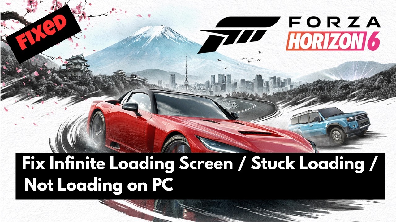 Fix Forza Horizon 6 Infinite Loading Screen / Stuck Loading / Not ...