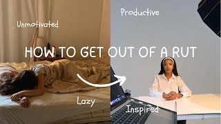 how to get yourself out of a rut || get your life back on track and be productive