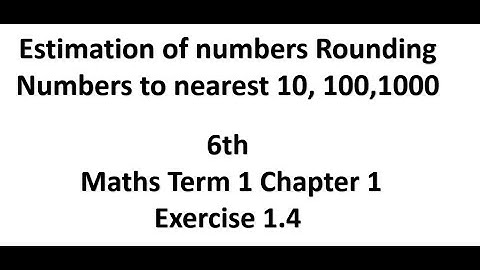 estimation of numbers | rounding numbers | 6th maths T1 Ch1 Exercise 1.4