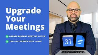 How to Use Google Calendar's TAKE MEETING NOTES and Tag Attendees with Tasks in Google Docs